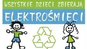 Szkoła zbiera elektrośmieci – akcja „Wszystkie dzieci zbierają elektrośmieci”